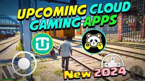 Upcoming Cloud Gaming Apps 2024 Top Cloud Gaming Apps Play Gta V Like