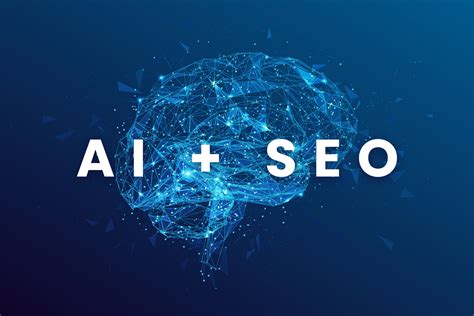 Ai And Seo The Benefits Of Ai For Seo Campaigns