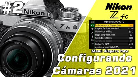 Configurando C Maras Nikon Z Fc Men Disparo Foto Youtube