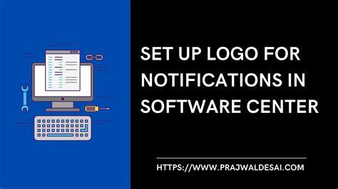 How To Set Up Software Center Notification Logo In Sccm