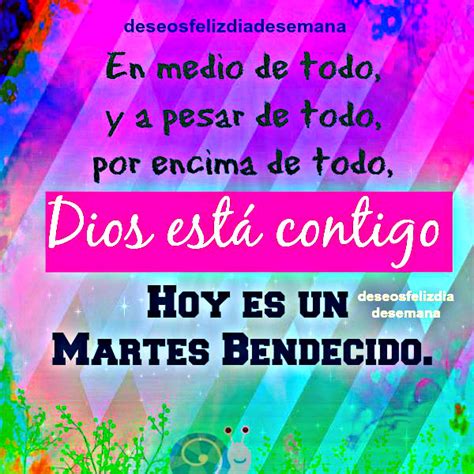 Feliz Martes Para Ti Dios Está Contigo Frases Cristianas Imágenes Y Deseos Feliz Día De Semana