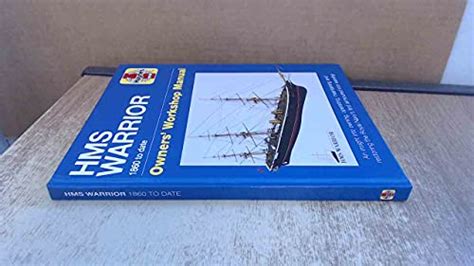 HMS Warrior Owners Workshop Manual 1861 To Date Haynes Manuals