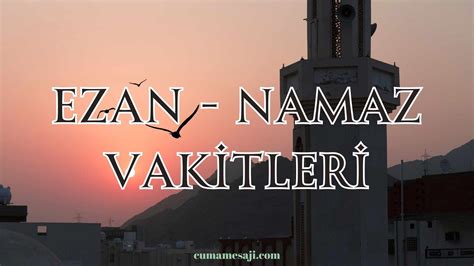 Ezan ve Namaz Vakti Sabah Öğlen İkindi Akşam Yatsı Cuma Mesajı