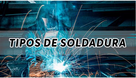 Tipos De Soldadura Y Ejemplos 【características】