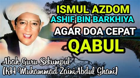 Ismul Adzom Agar Doa Cepat Qabul Abah Guru Sekumpul Youtube