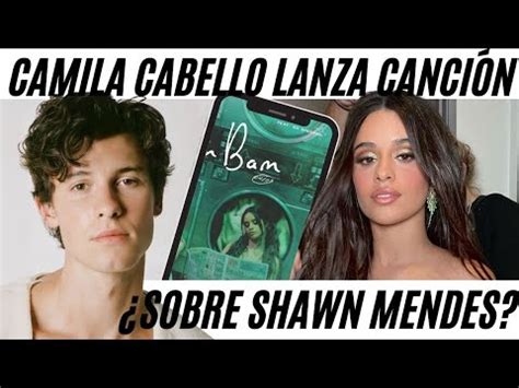 Camila Cabello Lanza Canción sobre Ruptura con Shawn Mendes YouTube