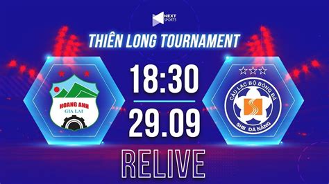 TƯỜNG THUẬT Thiên Long Tournament 2023 Hoàng Anh Gia Lai SHB Đà