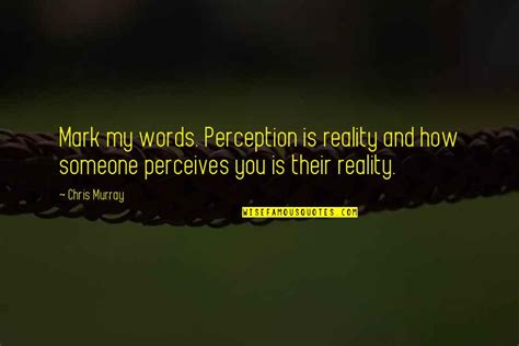 Perception And Reality Quotes Top Famous Quotes About Perception