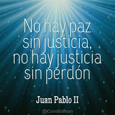 No Hay Paz Sin Justicia No Hay Justicia Sin Perdon Juanpabloii