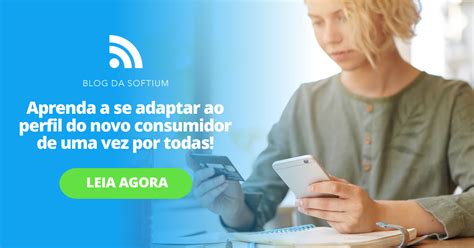 Aprenda A Se Adaptar Ao Perfil Do Novo Consumidor De Uma Vez Por Todas