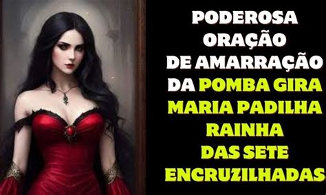 Poderosa Ora O De Amarra O Da Pomba Gira Maria Padilha Rainha Das