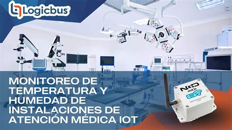 Monitoreo de temperatura y humedad de instalaciones de atención médica