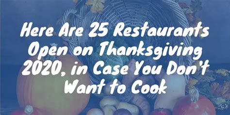 Here Are 25 Restaurants Open On Thanksgiving 2020 In Case You Dont