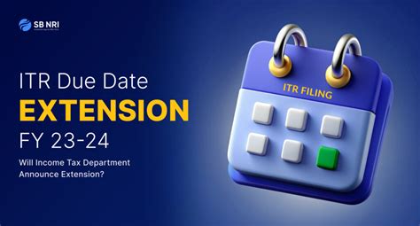 Itr Due Date Extension 23 24 Will The Income Tax Department Announce The Extension Sbnri