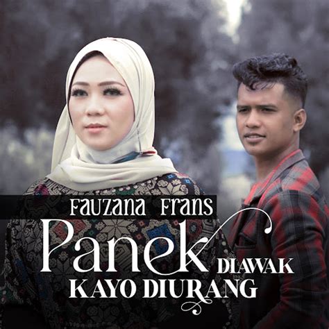 Panek Di Awak Kayo Di Urang Feat Fauzana Youtube Music