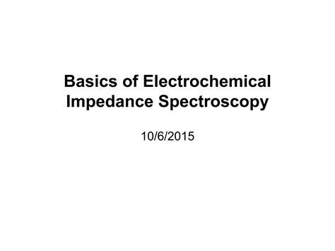 Basics Of Electrochemical Impedance Spectroscopy Ppt