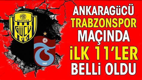 Trabzonspor Un Ankarag C Ma Ilk I Belli Oldu Abdullah Avc