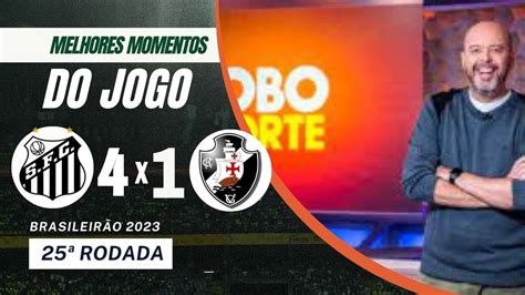 Santos X Vasco Melhores Momentos Do Brasileir O Rodada