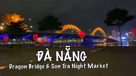 4KVietnam Walking Tour Night Walk at Đà Nẵng Dragon Bridge Son