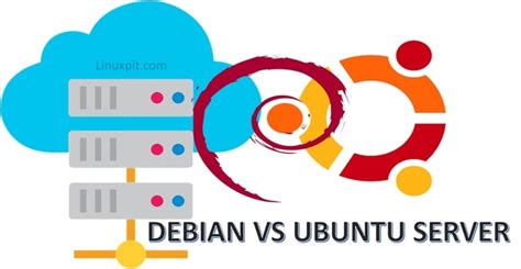 Debian Vs Ubuntu Important Comparisons To Understand Their Suitable