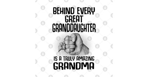 Behind Every Great Granddaughter Is A Truly Amazing Grandma