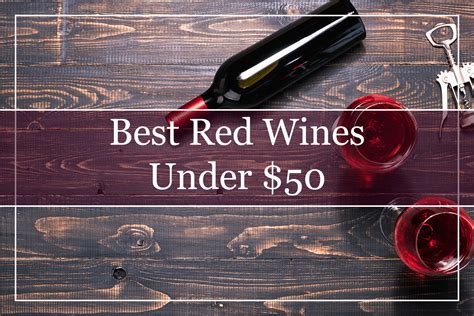 10 Best Red Wines Under 50 2022 Winepros