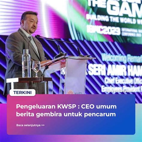 Pengeluaran Kwsp Ceo Umum Berita Gembira Akhirnya Desakan Pencarum