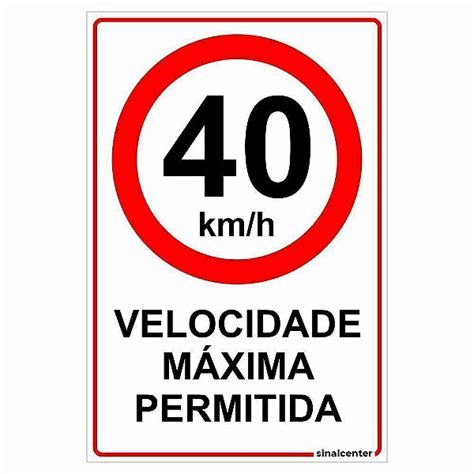 Placa de velocidade máxima permitida 40km h Sinal Center Empresa de