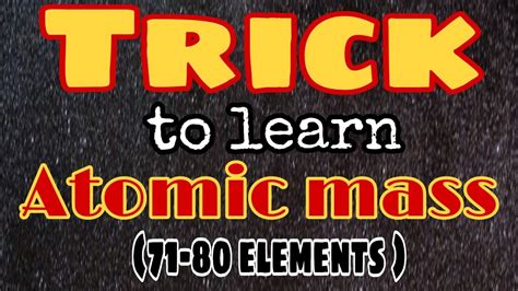 Trick To Learn Atomic Mass Of Elements From 71 To 80 Of Modern Period Table Chemistry