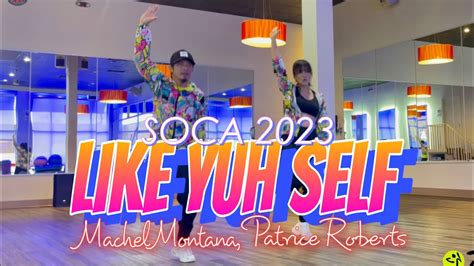 LIKE YUH SELF Machel Montana Patrice Roberts ZUMBA Soca By