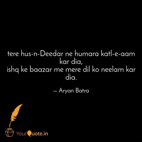 Tere Hus N Deedar Ne Huma Quotes Writings By Aryan Batra YourQuote