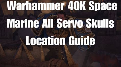 Warhammer K Space Marine All Servo Skulls Location Guide Youtube