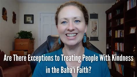 Are There Exceptions to Treating People With Kindness in the Bahá í