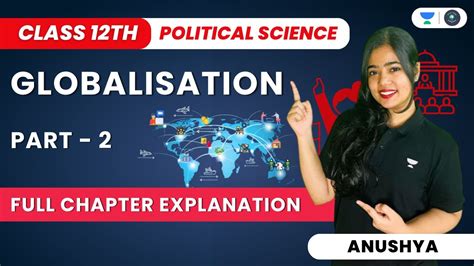 Globalisation Full Chapter Explanation Part 2 Class 12 Political