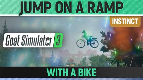 Goat Simulator Instinct Jump On A Ramp With A Bike Youtube