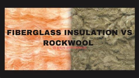 Rockwool Insulation Vs Fiberglass Insulation 10 Best Differences