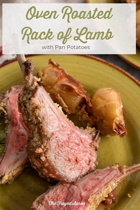 Oven Roasted Rack Of Lamb With Pan Potatoes The Frayed Apron Recipe