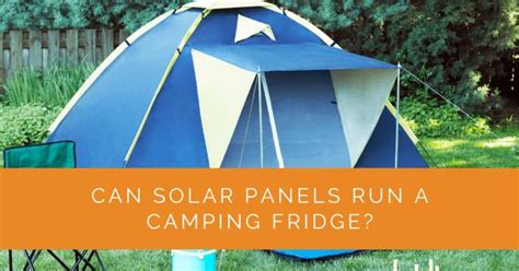 Can Solar Panels Run A Camping Fridge Solar Panels Network Usa