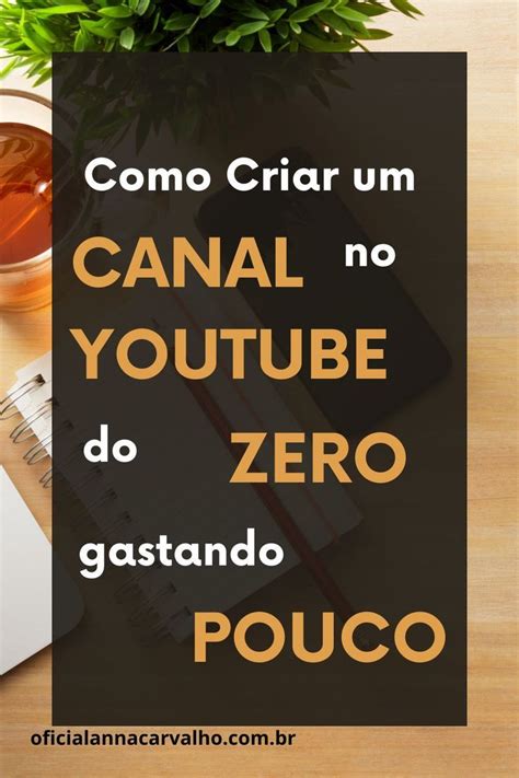 Como Criar Um Canal No Youtube Do Zero Gastando Pouco Em 2024 Youtube