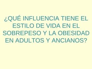 Qu Influencia Tiene El Estilo De Vida En El Sobreperso Y La Obesidad