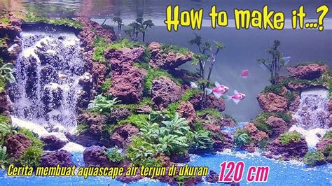 Bikin Aquascape Tema Air Terjun Di Ukuran 120 Cm Aqua One Design