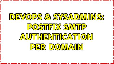 DevOps SysAdmins Postfix SMTP Authentication Per Domain YouTube