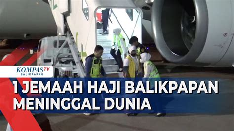 Kloter I Embarkasi Haji Balikpapan Tiba Di Bandara Sepinggan YouTube