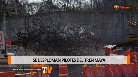 Se Desploman Pilotes Del Tren Maya Telemar Campeche