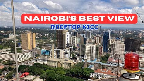 Best View Of The Nairobi City Visit The Kicc Rooftop Youtube