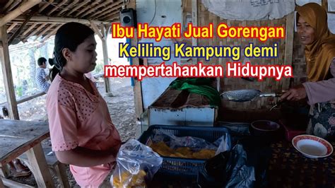 Keseharian Ibu Hayati Seorang Guru Single Parent Yang Mencari Nafkah