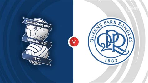 Birmingham City Vs QPR Prediction And Betting Tips