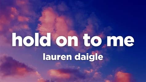 Lauren Daigle Hold On To Me Lyrics Youtube