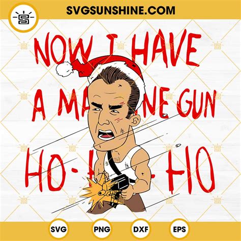 Die Hard Now I Have A Machine Gun Ho Ho Ho SVG PNG DXF EPS Cricut Files