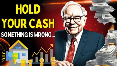 Warren Buffett Hold Your Cash Something Is Not Right With The Real